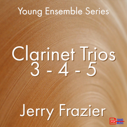 'Clarinet Trios 3,4,and 5' by Jerry Frazier. Ensemble - Woodwind sheet music for school bands