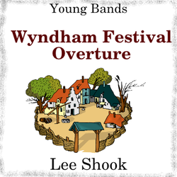 'Wyndham Festival Overture' by Lee Shook. Grade 2 sheet music for school bands